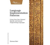 Terence Parr Language Implementation Patterns (Tascabile) Pragmatic Programmers