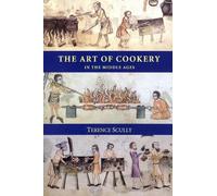 Terence Scully The Art of Cookery in the Middle Ages (Tascabile)