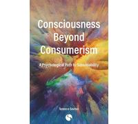 Terence Sexton Consciousness Beyond Consumerism (Tascabile)