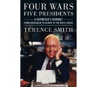 Terence Smith Four Wars, Five Presidents (Copertina rigida)