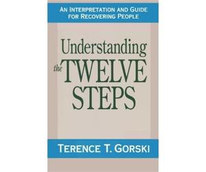 Terence T. Gorski Understanding the Twelve Steps (Tascabile)
