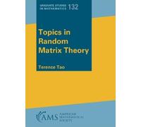 Terence Tao Topics in Random Matrix Theory (Tascabile)