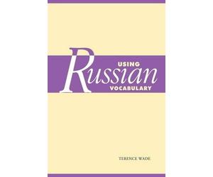 Terence Wade Using Russian Vocabulary (Tascabile)