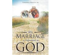 Terence White Why Marriage is Important to God (Tascabile)