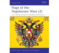 Terence Wise Flags of the Napoleonic Wars (2) (Tascabile) Men-at-Arms