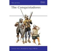 Terence Wise The Conquistadores (Tascabile) Men-at-Arms