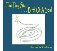 Teresa A. Galloway The Tiny Star...Birth Of A Soul (Tascabile)