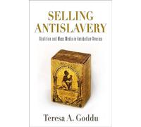 Teresa A. Goddu Selling Antislavery (Copertina rigida) Material Texts