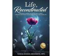 Teresa Amaral B Life, Reconstructed - A Widow's Guide to Coping with (Tascabile)
