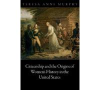 Teresa Anne Mur Citizenship and the Origins of Women's Histor (Copertina rigida)