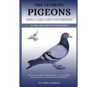 Teresa Barkley The Ultimate Pigeons' Bible Care and Ownership (Tascabile)