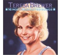 Teresa Brewer: 16 Most Requested Songs by Brewer, Teresa (1991-09-03)