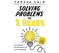 Teresa Cain John Kille Bill Staikos Solving Problems in 2 Hours (Tascabile)