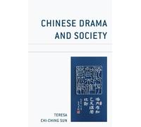 Teresa Chi-Ching Sun Chinese Drama and Society (Tascabile)