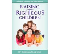 Teresa Citro Raising Righteous Children (Tascabile)