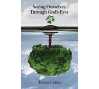 Teresa Colón Seeing Ourselves Through God's Eyes (Tascabile)