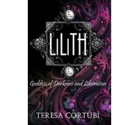Teresa Cortubí Lilith (Tascabile) Dark Goddesses