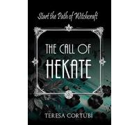 Teresa Cortubí The Call of Hekate (Tascabile) Dark Goddesses