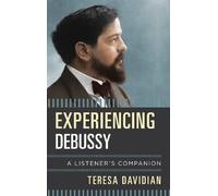 Teresa Davidian Experiencing Debussy (Copertina rigida) Listener's Companion