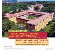 Teresa d'Avila e il rischio della vita contemplativa. Conferimento del dottorato honoris causa a Rowan Williams il 15 ottobre 2024. Ediz. italiana e inglese