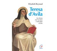 Teresa d'Avila. La donna che ha detto l'indicibile di Dio - Reynaud Elisabeth