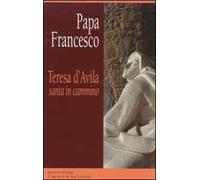 Teresa d'Avila, santa in cammino