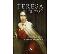 Teresa di Gesù. Testimone di azione e maestra di preghiera