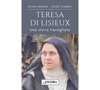 Teresa di Lisieux. Una storia travagliata in una vita d'amore
