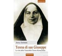 Teresa di san Giuseppe. La vita della Venerabile Teresa Kieroci?ska