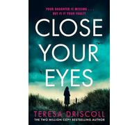 Teresa Driscoll Close Your Eyes (Tascabile)