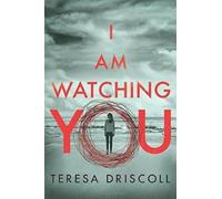 Teresa Driscoll I Am Watching You (Tascabile)