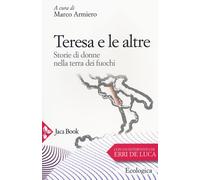 Teresa e le altre. Storie di donne nella Terra dei fuochi - Armiero Marco