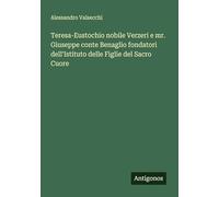 Teresa-Eustochio nobile Verzeri e mr. Giuseppe conte Benaglio fondatori dell'Istituto delle Figlie del Sacro Cuore