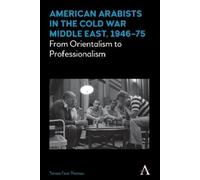Teresa Fava Tho American Arabists in the Cold War Middle East (Copertina rigida)