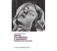 Teresa fra angoscia e godimento. Psicoanalisi di una santa