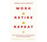 Teresa Ghilarducci Work, Retire, Repeat (Copertina rigida)