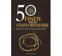 Teresa Gilmore 50 Finds from Staffordshire (Tascabile) 50 Finds