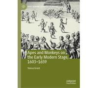 Teresa Grant Apes and Monkeys on the Early Modern Stage, 1603 (Copertina rigida)
