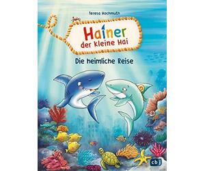 Teresa Hochmuth Hainer der kleine Hai - Die heimliche Reise: (Copertina rigida)