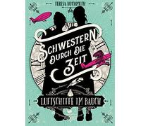 Teresa Hochmuth Schwestern durch die Zeit - Luftschiffe im Ba (Copertina rigida)