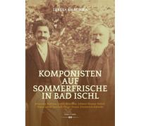 Teresa Hrdlicka Komponisten auf Sommerfrische in Bad Ischl: J (Copertina rigida)