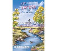 Teresa Kennelly Fogarty Teresa No "Little Flower" (Tascabile)