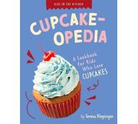 Teresa Klepinger Cupcake-Opedia (Tascabile) Kids in the Kitchen
