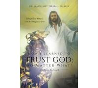 Teresa L Harris How I Learned To Trust God No Matter What (Copertina rigida)
