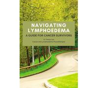 Teresa Lee Navigating Lymphoedema - A Guide for Cancer Survivors (Tascabile)