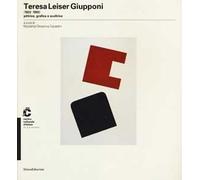 Teresa Leiser Giupponi (1922-1993) pittrice, grafica e scultrice. Catalogo della mostra (Chiasso, 28 settembre-18 novembre 2012). Ediz. illustrata