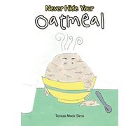 Teresa Mack Sims Never Hide Your Oatmeal (Tascabile)