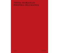TERESA MARGOLLES. PERIFERIA DELL'AGONIA. EDIZ. ILLUSTRATA - 2023 - Quodlibet