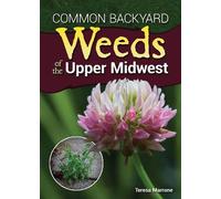 Teresa Marrone Common Backyard Weeds of the Upper Midwest (Tascabile)