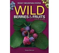 Teresa Marrone Wild Berries & Fruits Field Guide of the Rocky Mounta (Tascabile)